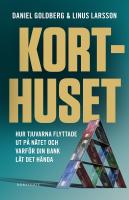 Korthuset : [hur tjuvarna flyttade ut på nätet och varför din bank lät det hända]