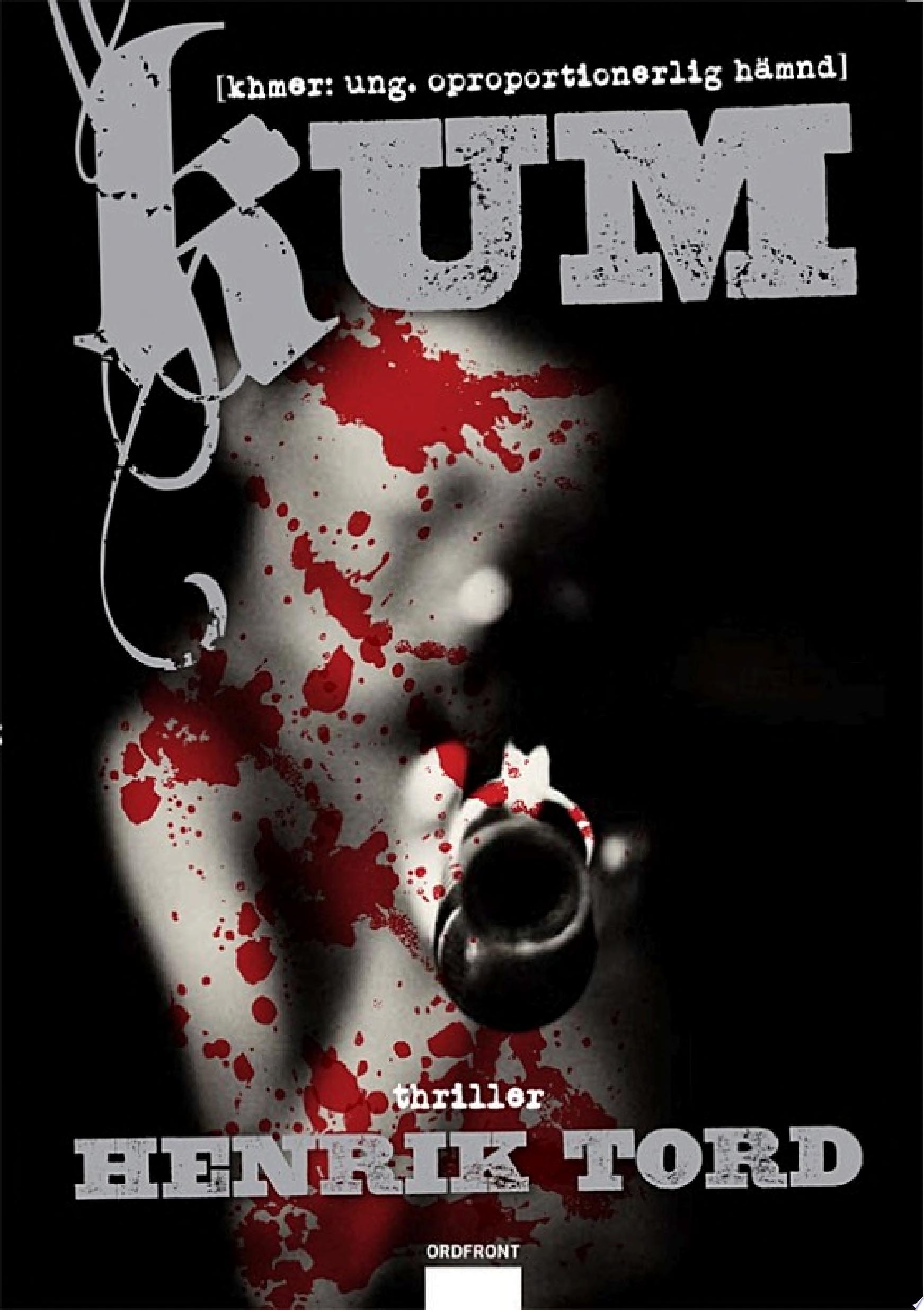 Kum : (khmer: ung. oproportionerlig hämnd) : thriller