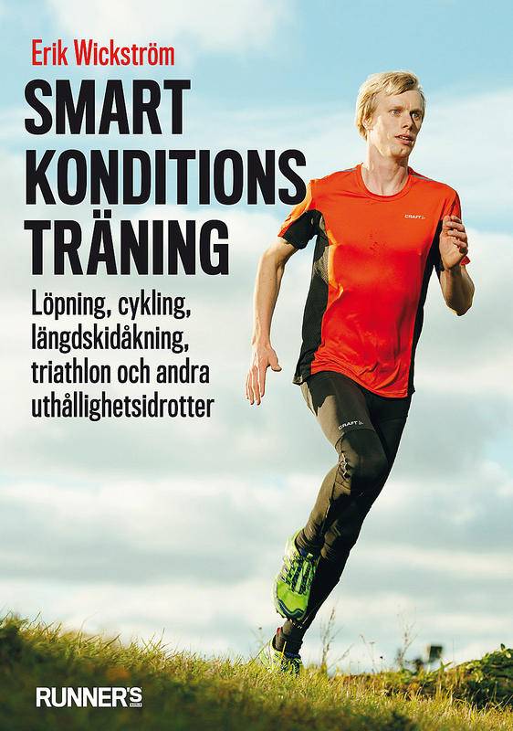 Smart konditionsträning : löpning, cykling, längdskidåkning, triathlon och andra uthållighetsidrotter